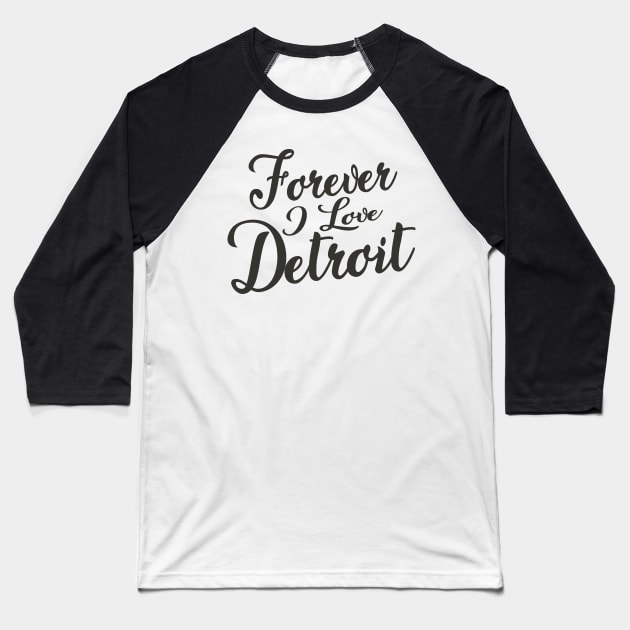 Forever i love Detroit Baseball T-Shirt by unremarkable